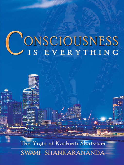 Title details for Consciousness Is Everything by Swami Shankarananda - Available